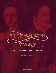 Elizabeth & Mary: Royal Cousins, Rival Queens цена и информация | Исторические книги | kaup24.ee