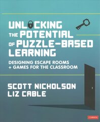 Unlocking the Potential of Puzzle-based Learning: Designing escape rooms and games for the classroom цена и информация | Книги по социальным наукам | kaup24.ee