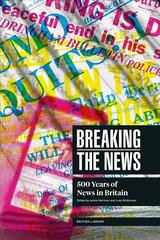 Breaking the News: 500 Years of News in Britain цена и информация | Книги по социальным наукам | kaup24.ee