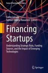 Financing Startups: Understanding Strategic Risks, Funding Sources, and the Impact of Emerging Technologies 1st ed. 2022 цена и информация | Книги по экономике | kaup24.ee