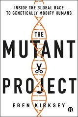 Mutant Project: Inside the Global Race to Genetically Modify Humans hind ja info | Ühiskonnateemalised raamatud | kaup24.ee