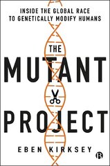 Mutant Project: Inside the Global Race to Genetically Modify Humans цена и информация | Книги по социальным наукам | kaup24.ee