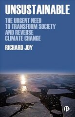 Unsustainable: The Urgent Need to Transform Society and Reverse Climate Change цена и информация | Книги по социальным наукам | kaup24.ee