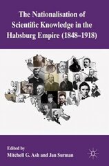 Nationalization of Scientific Knowledge in the Habsburg Empire, 1848-1918 цена и информация | Исторические книги | kaup24.ee