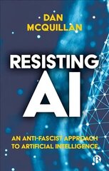 Resisting AI: An Anti-fascist Approach to Artificial Intelligence цена и информация | Книги по экономике | kaup24.ee