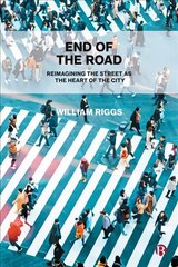 End of the Road: Reimagining the Street as the Heart of the City цена и информация | Книги по социальным наукам | kaup24.ee