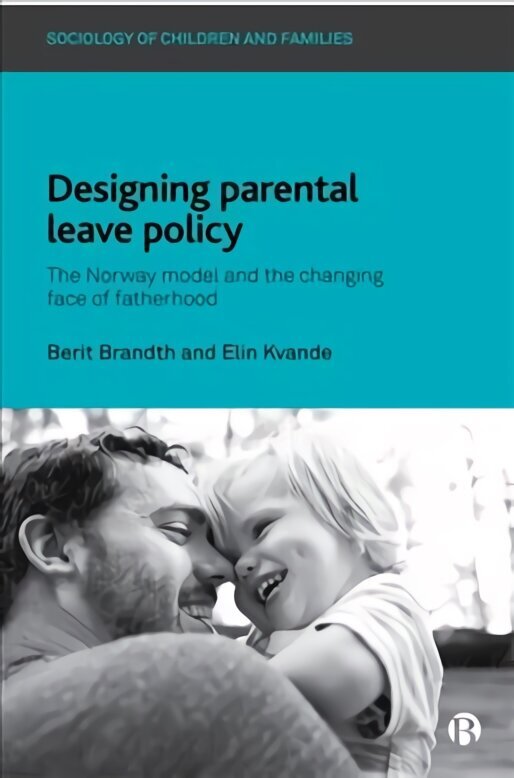 Designing Parental Leave Policy: The Norway Model and the Changing Face of Fatherhood hind ja info | Ühiskonnateemalised raamatud | kaup24.ee