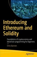 Introducing Ethereum and Solidity: Foundations of Cryptocurrency and Blockchain Programming for Beginners 1st ed. цена и информация | Книги по экономике | kaup24.ee