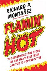 Flamin' Hot: The Incredible True Story of One Man's Rise from Janitor to Top Executive hind ja info | Majandusalased raamatud | kaup24.ee