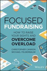 Focused Fundraising - How to Raise Your Sights And Overcome Overload hind ja info | Majandusalased raamatud | kaup24.ee