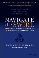 Navigate the Swirl: 7 Conversations for Business Transformation: 7 Crucial Conversations for Business Transformation hind ja info | Majandusalased raamatud | kaup24.ee