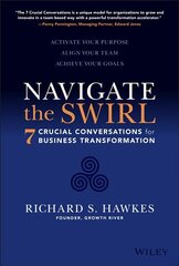 Navigate the Swirl: 7 Conversations for Business Transformation: 7 Crucial Conversations for Business Transformation цена и информация | Книги по экономике | kaup24.ee