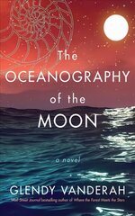 Oceanography of the Moon: A Novel цена и информация | Фантастика, фэнтези | kaup24.ee