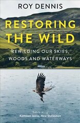 Restoring the Wild: Rewilding Our Skies, Woods and Waterways цена и информация | Книги по экономике | kaup24.ee