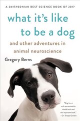 What It's Like to Be a Dog: And Other Adventures in Animal Neuroscience hind ja info | Majandusalased raamatud | kaup24.ee