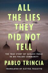 All the Lies They Did Not Tell: The True Story of Satanic Panic in an Italian Community цена и информация | Биографии, автобиогафии, мемуары | kaup24.ee