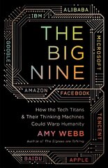 The Big Nine: How the Tech Titans and Their Thinking Machines Could Warp Humanity цена и информация | Книги по экономике | kaup24.ee
