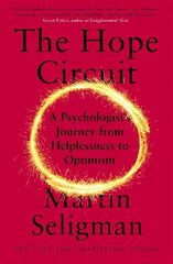 The Hope Circuit: A Psychologist's Journey from Helplessness to Optimism hind ja info | Elulooraamatud, biograafiad, memuaarid | kaup24.ee