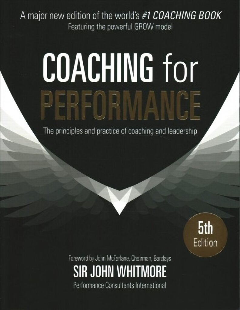 Coaching for Performance: The Principles and Practice of Coaching and Leadership FULLY REVISED 25TH ANNIVERSARY EDITION 5th edition hind ja info | Majandusalased raamatud | kaup24.ee
