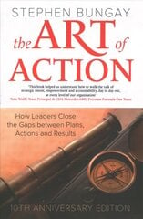Art of Action: How Leaders Close the Gaps between Plans, Actions and Results hind ja info | Majandusalased raamatud | kaup24.ee