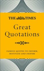 Times Great Quotations: Famous Quotes to Inform, Motivate and Inspire New edition hind ja info | Võõrkeele õppematerjalid | kaup24.ee