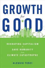 Growth for Good: Reshaping Capitalism to Save Humanity from Climate Catastrophe hind ja info | Majandusalased raamatud | kaup24.ee