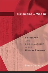 Suicide of Miss Xi: Democracy and Disenchantment in the Chinese Republic hind ja info | Ajalooraamatud | kaup24.ee