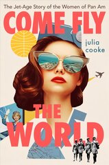 Come Fly the World: The Jet-Age Story of the Women of Pan Am hind ja info | Ajalooraamatud | kaup24.ee