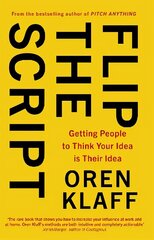 Flip the Script: Getting People to Think Your Idea is Their Idea hind ja info | Majandusalased raamatud | kaup24.ee