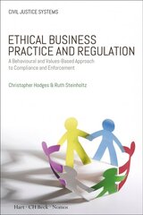 Ethical Business Practice and Regulation: A Behavioural and Values-Based Approach to Compliance and Enforcement hind ja info | Majandusalased raamatud | kaup24.ee