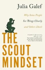 Scout Mindset: Why Some People See Things Clearly and Others Don't hind ja info | Majandusalased raamatud | kaup24.ee