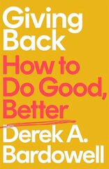 Giving Back: How to Do Good, Better цена и информация | Книги по экономике | kaup24.ee