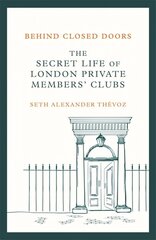 Behind Closed Doors: The Secret Life of London Private Members' Clubs hind ja info | Ajalooraamatud | kaup24.ee