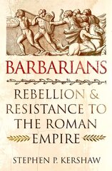 Barbarians: Rebellion and Resistance to the Roman Empire hind ja info | Ajalooraamatud | kaup24.ee