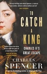 To Catch A King: Charles II's Great Escape ePub edition hind ja info | Ajalooraamatud | kaup24.ee