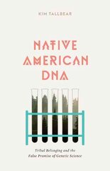 Native American DNA: Tribal Belonging and the False Promise of Genetic Science hind ja info | Ajalooraamatud | kaup24.ee