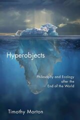 Hyperobjects: Philosophy and Ecology after the End of the World цена и информация | Исторические книги | kaup24.ee