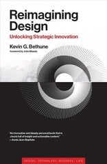 Reimagining Design: Unlocking Strategic Innovation hind ja info | Majandusalased raamatud | kaup24.ee