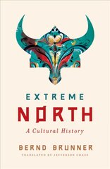 Extreme North: A Cultural History цена и информация | Исторические книги | kaup24.ee