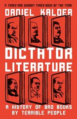 Dictator Literature: A History of Bad Books by Terrible People цена и информация | Исторические книги | kaup24.ee