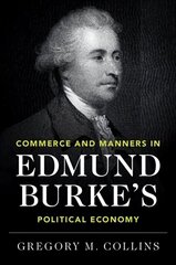 Commerce and Manners in Edmund Burke's Political Economy цена и информация | Книги по социальным наукам | kaup24.ee