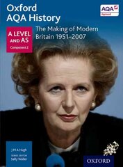 Oxford AQA History for A Level: The Making of Modern Britain 1951-2007 цена и информация | Исторические книги | kaup24.ee