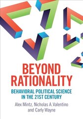 Beyond Rationality: Behavioral Political Science in the 21st Century цена и информация | Книги по социальным наукам | kaup24.ee