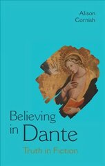 Believing in Dante: Truth in Fiction New edition цена и информация | Исторические книги | kaup24.ee