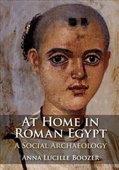 At Home in Roman Egypt: A Social Archaeology цена и информация | Исторические книги | kaup24.ee