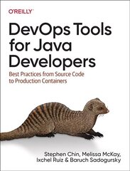 DevOps Tools for Java Developers: Best Practices from Source Code to Production Containers hind ja info | Majandusalased raamatud | kaup24.ee