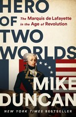 Hero of Two Worlds: The Marquis de Lafayette in the Age of Revolution цена и информация | Исторические книги | kaup24.ee