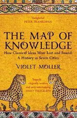 Map of Knowledge: How Classical Ideas Were Lost and Found: A History in Seven Cities цена и информация | Исторические книги | kaup24.ee