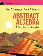 Abstract Algebra: A Comprehensive Introduction New edition цена и информация | Книги по экономике | kaup24.ee