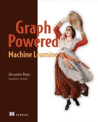 Graph-Powered Machine Learning цена и информация | Книги по экономике | kaup24.ee